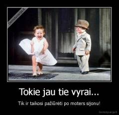 Tokie jau tie vyrai... - Tik ir taikosi pažiūrėti po moters sijonu!