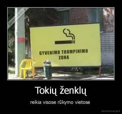 Tokių ženklų - reikia visose rūkymo vietose 