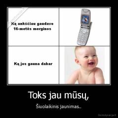 Toks jau mūsų, - Šiuolaikinis jaunimas..