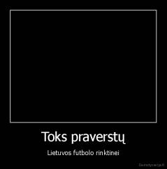 Toks praverstų - Lietuvos futbolo rinktinei