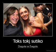 Toks tokį sutiko - Žvagulis vs Žvagulis