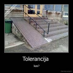 Tolerancija  - kas?