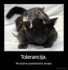 Tolerancija. - Ne dažnai pasitaikantis atvejis.