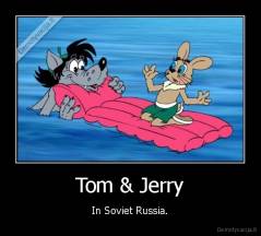 Tom & Jerry - In Soviet Russia.