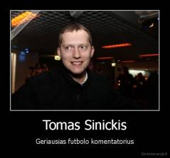 Tomas Sinickis - Geriausias futbolo komentatorius