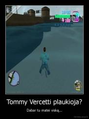Tommy Vercetti plaukioja? - Dabar tu matei viską...