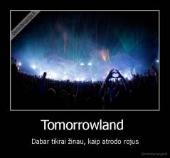 Tomorrowland  - Dabar tikrai žinau, kaip atrodo rojus