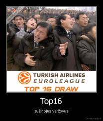 Top16 - sužinojus varžovus