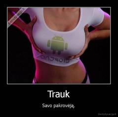 Trauk - Savo pakrovėją.