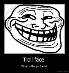 Troll face  - What is the problem?