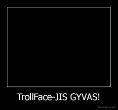TrollFace-JIS GYVAS! - 