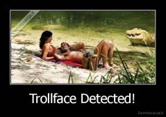 Trollface Detected! - 