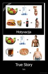 True Story - bro