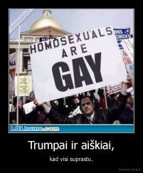 Trumpai ir aiškiai, - kad visi suprastu.