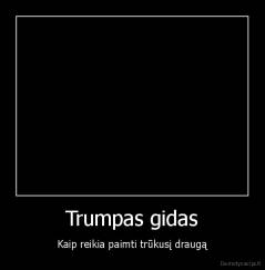 Trumpas gidas - Kaip reikia paimti trūkusį draugą