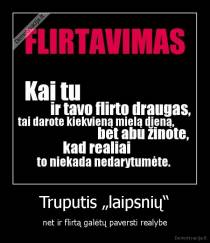 Truputis „laipsnių“ - net ir flirtą galėtų paversti realybe