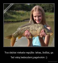 Trys dalykai niekada negrįžta: laikas, žodžiai, ga - Tad viską bedarydami,pagalvokim :)