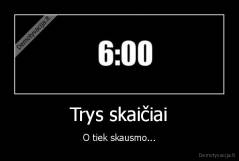 Trys skaičiai - O tiek skausmo...