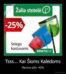 Tsss... Kai Šioms Kalėdoms - Maxima siūlo -40%