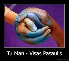Tu Man - Visas Pasaulis - 