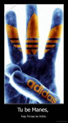 Tu be Manes,  - Kaip Forsas be Adido.