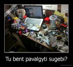 Tu bent pavalgyti sugebi? - 