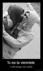 Tu esi ta vienintele  - ir nieko daugiau man nereikia 