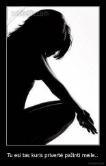 Tu esi tas kuris privertė pažinti meile.. - 