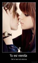 Tu esi vieniša  - Dėl to kad myli aktorius