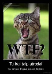 Tu irgi taip atrodai - Kai pamatai draugus su nauju telefonu