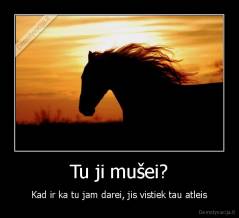 Tu ji mušei? - Kad ir ka tu jam darei, jis vistiek tau atleis