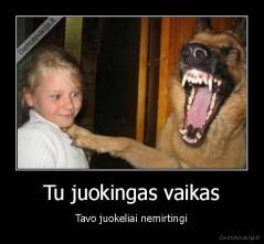 Tu juokingas vaikas - Tavo juokeliai nemirtingi