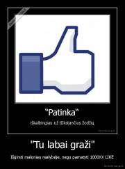 "Tu labai graži" - Išgirsti maloniau realybėje, negu pamatyti 1000XX LIKE