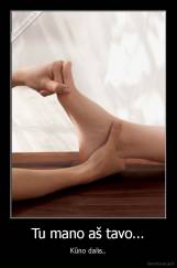 Tu mano aš tavo... - Kūno dalis..