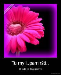 Tu myli..pamiršti.. - O tada jis tave įsimyli