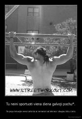 Tu neini sportuoti viena diena galvoji pochu*. - Tai jeigu nenuėjai viena karta tai ar nemanai kad atsiras ir daugiau tokiu kartu