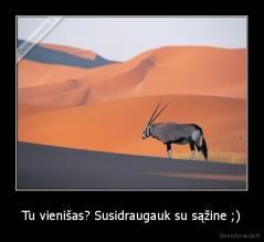Tu vienišas? Susidraugauk su sąžine ;) - 