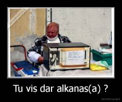 Tu vis dar alkanas(a) ? - 