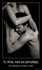 Tu žinai, kad esi įsimylėjęs, - kai sunkiausia yra ištarti „sudie“