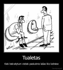 Tualetas - Kiek bekratytum vistiek paskutinis lašas liks kelnėse