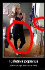 Tualetinis popierius - būtinas-nešiojantiems tokias kelnes
