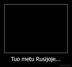 Tuo metu Rusijoje... - 