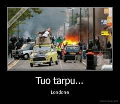 Tuo tarpu... - Londone