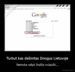 Turbut kas dešimtas žmogus Lietuvoje - Nemoka rašyti žodžio nulaužti...
