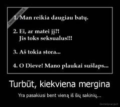 Turbūt, kiekviena mergina - Yra pasakiusi bent vieną iš šių sakinių...