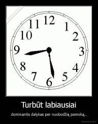 Turbūt labiausiai - dominantis dalykas per nuobodžią pamoką..