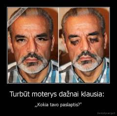Turbūt moterys dažnai klausia:  - ,,Kokia tavo paslaptis?"