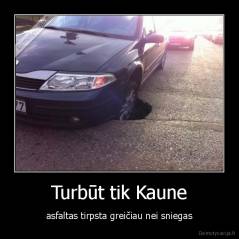 Turbūt tik Kaune - asfaltas tirpsta greičiau nei sniegas