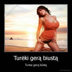 Turėki gerą biustą - Turėsi gerą būstą