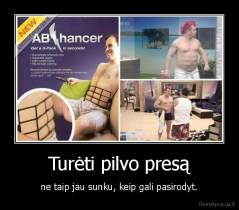 Turėti pilvo presą - ne taip jau sunku, keip gali pasirodyt.